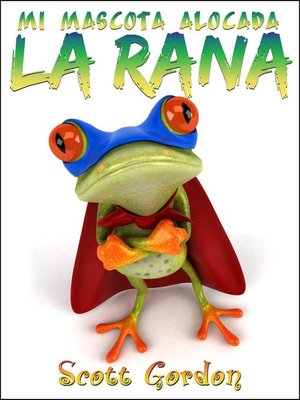 cover image of Mi Mascota Alocada La Rana
